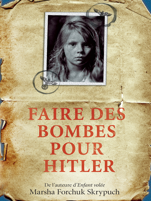 Title details for Faire des bombes pour Hitler by Marsha Forchuk Skrypuch - Wait list